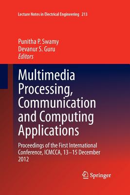 Multimedia Processing, Communication and Computing Applications : Proceedings of the First International Conference, ICMCCA, 13-15 December 2012