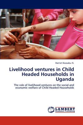 غلاف كتاب Livelihood Ventures in Child Headed Households in Uganda