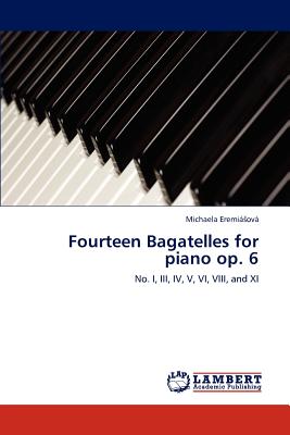 Fourteen Bagatelles for Piano Op. 6