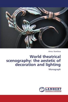 غلاف كتاب World Theatrical Scenography: The Aestetic of Decoration and Lighting