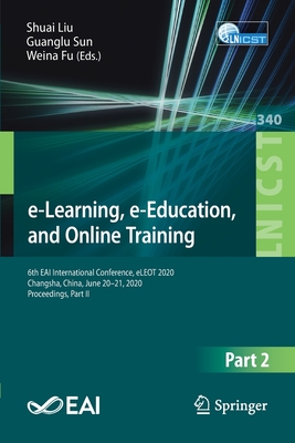 e-Learning, e-Education, and Online Training : 6th EAI International Conference, eLEOT 2020, Changsha, China, June 20-21, 2020, Proceedings, Part II