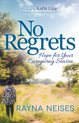 No Regrets: Hope for Your Caregiving Season