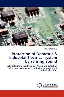 Protection of Domestic & industrial Electrical system by sensing Sound