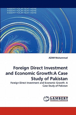 Foreign Direct Investment and Economic Growth:A Case Study of Pakistan