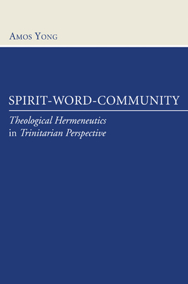 Spirit-Word-Community: Theological Hermeneutics in Trinitarian Perspective