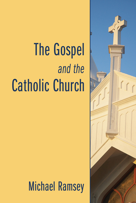 The Gospel and the Catholic Church: