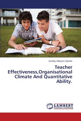 غلاف كتاب Teacher Effectiveness,Organisational Climate And Quantitative Ability.