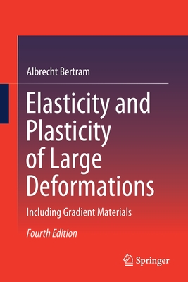 Elasticity and Plasticity of Large Deformations : Including Gradient Materials