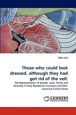 غلاف كتاب Those Who Could Look Dressed, Although They Had Got Rid of the Veil