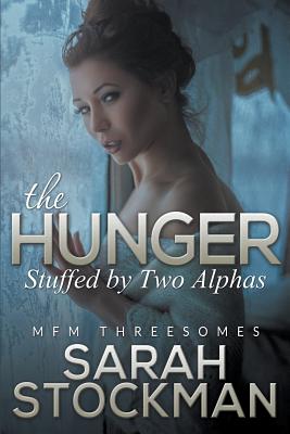 The Hunger: Stuffed By Two Alphas (MFM Threesomes)