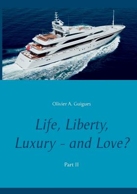 Life, Liberty, Luxury - and Love? Part II:Part II