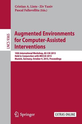 Augmented Environments for Computer-Assisted Interventions : 10th International Workshop, AE-CAI 2015, Held in Conjunction with MICCAI 2015, Munich, G