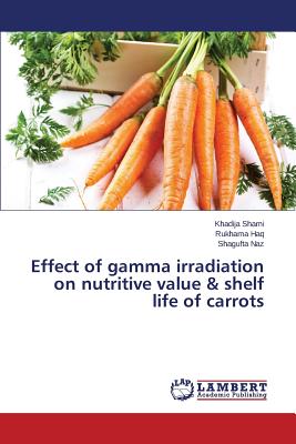 Effect of gamma irradiation on nutritive value & shelf life of carrots