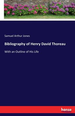 Bibliography of Henry David Thoreau:With an Outline of His Life