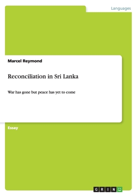 غلاف كتاب Reconciliation in Sri Lanka:War has gone but peace has yet to come