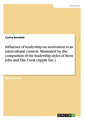 Influence of leadership on motivation in an intercultural context. Illustrated by the comparison of the leadership styles of Steve Jobs and Tim Cook (