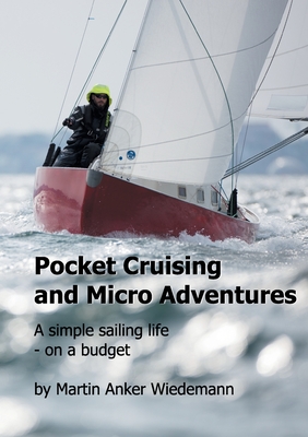 Pocket Cruising and Micro Adventures:A simple sailing life - on a budget