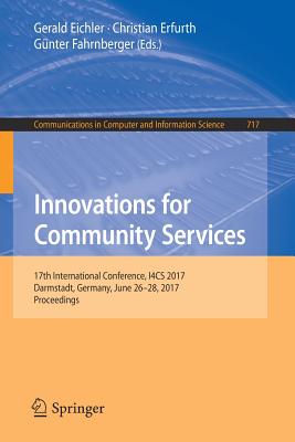 Innovations for Community Services : 17th International Conference, I4CS 2017, Darmstadt, Germany, June 26-28, 2017, Proceedings