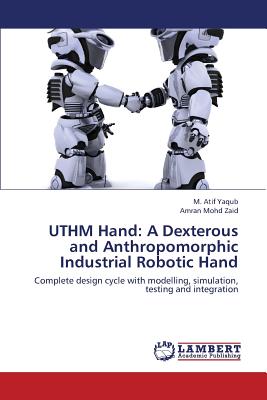 Uthm Hand: A Dexterous and Anthropomorphic Industrial Robotic Hand