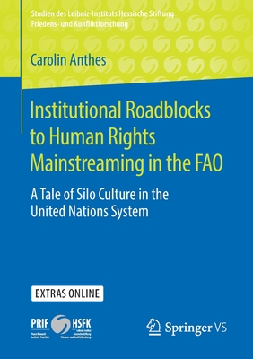 Institutional Roadblocks to Human Rights Mainstreaming in the FAO : A Tale of Silo Culture in the United Nations System