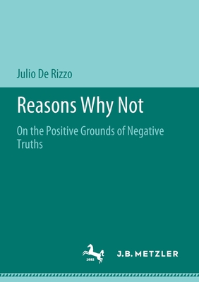 Reasons Why Not : On the Positive Grounds of Negative Truths