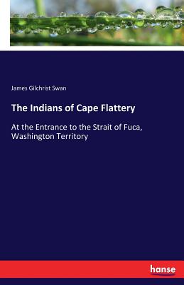 The Indians of Cape Flattery:At the Entrance to the Strait of Fuca, Washington Territory