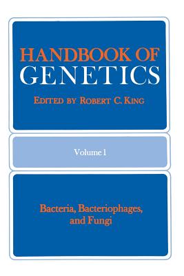 Handbook of Genetics : Volume 1 Bacteria, Bacteriophages, and Fungi