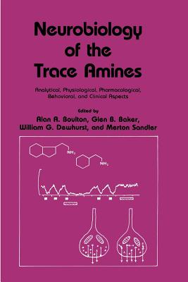 Neurobiology of the Trace Amines : Analytical, Physiological, Pharmacological, Behavioral, and Clinical Aspects