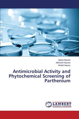 Antimicrobial Activity and Phytochemical Screening of Parthenium