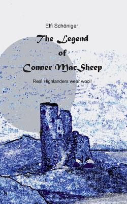 غلاف كتاب The Legend of Conner MacSheep:Real Highlanders wear wool!