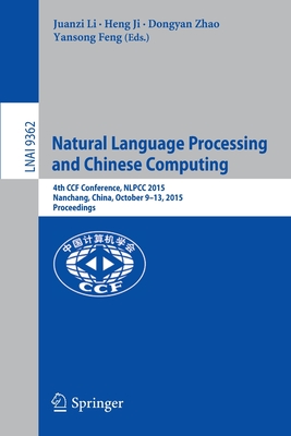 Natural Language Processing and Chinese Computing : 4th CCF Conference, NLPCC 2015, Nanchang, China, October 9-13, 2015, Proceedings