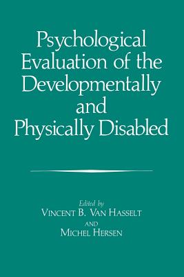 Psychological Evaluation of the Developmentally and Physically Disabled