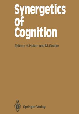 Synergetics of Cognition : Proceedings of the International Symposium at Schloك Elmau, Bavaria, June 4-8, 1989