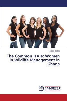 غلاف كتاب The Common Issue; Women in Wildlife Management in Ghana
