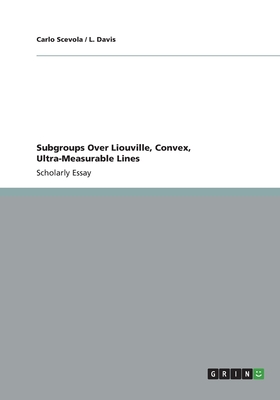 Subgroups Over Liouville, Convex, Ultra-Measurable Lines