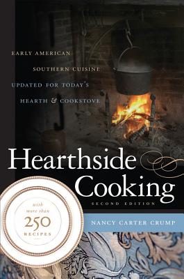 Hearthside Cooking: Early American Southern Cuisine Updated for Today