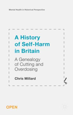 A History of Self-Harm in Britain: A Genealogy of Cutting and Overdosing