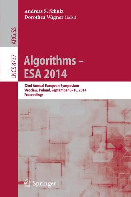 Algorithms - ESA 2014 : 22th Annual European Symposium, Wroclaw, Poland, September 8-10, 2014. Proceedings