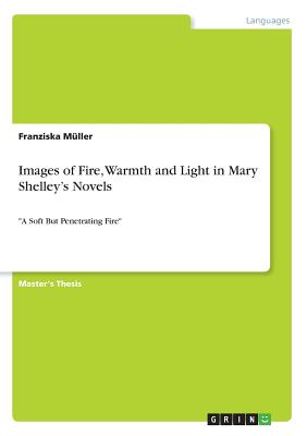 Images of Fire, Warmth and Light in Mary Shelley