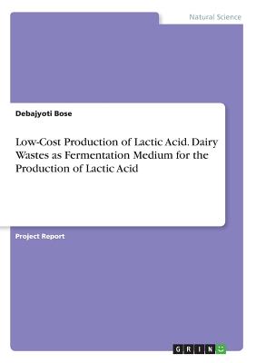 Low-Cost Production of Lactic Acid. Dairy Wastes as Fermentation Medium for the Production of Lactic Acid