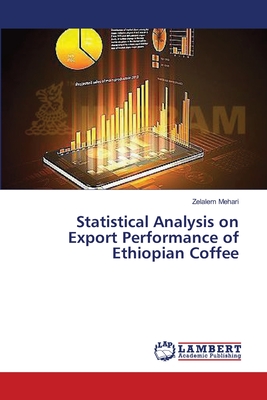 Statistical Analysis on Export Performance of Ethiopian Coffee