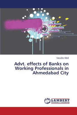 غلاف كتاب Advt. effects of Banks on Working Professionals in Ahmedabad City
