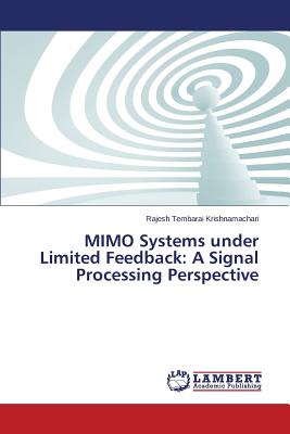 MIMO Systems under Limited Feedback: A Signal Processing Perspective