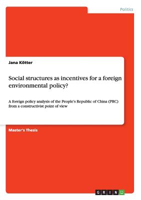 Social structures as incentives for a foreign environmental policy?:A foreign policy analysis of the People