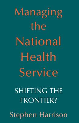 Managing the National Health Service: Shifting the Frontier?