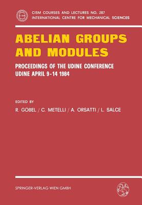 Abelian Groups and Modules : Proceedings of the Udine Conference, Udine, April 9-14, 1984. Dedicated to Laszlo Fuchs on his 60th Birthday