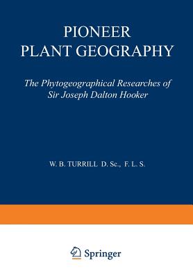 Pioneer Plant Geography: The Phytogeographical Researches of Sir Joseph Dalton Hooker