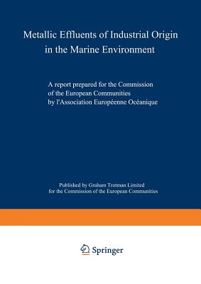 Metallic Effluents of Industrial Origin in the Marine Environment: A Report Prepared for the Directorate-General for Industrial and Technological Affa