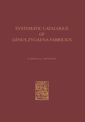 A   Systematic Catalogue of the Genus Zygaena Fabricius (Lepidoptera: Zygaenidae) / Ein Systematischer Katalog Der Gattung Zygaena Fabricius (Lepidopt