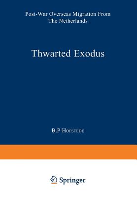 Thwarted Exodus: Post-War Overseas Migration from the Netherlands